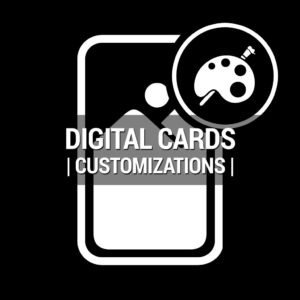 DIGITAL CARDS | CUSTOMIZATIONS |